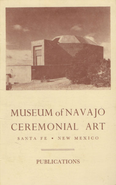 Museum of Navajo Ceremonial Art, Santa Fe, leaflet 1958. Museum of Navajo Ceremonial Art, Santa Fe, leaflet 1958.